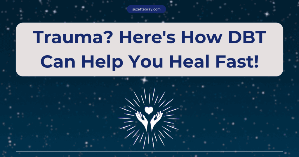 Trauma? Here's How DBT Can Help You Heal Fast!