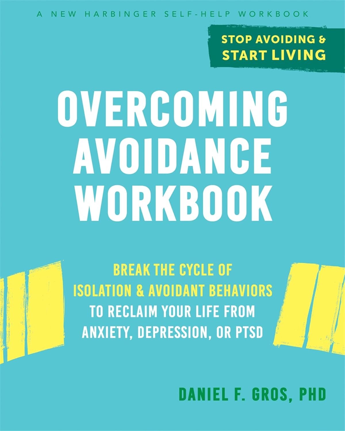 Overcoming Avoidance Workbook: Break the Cycle of Isolation and Avoidant Behaviors to Reclaim Your Life from Anxiety, Depression, or PTSD by Daniel F. Gros PhD, a practical guide to overcoming avoidance and improving emotional well-being.