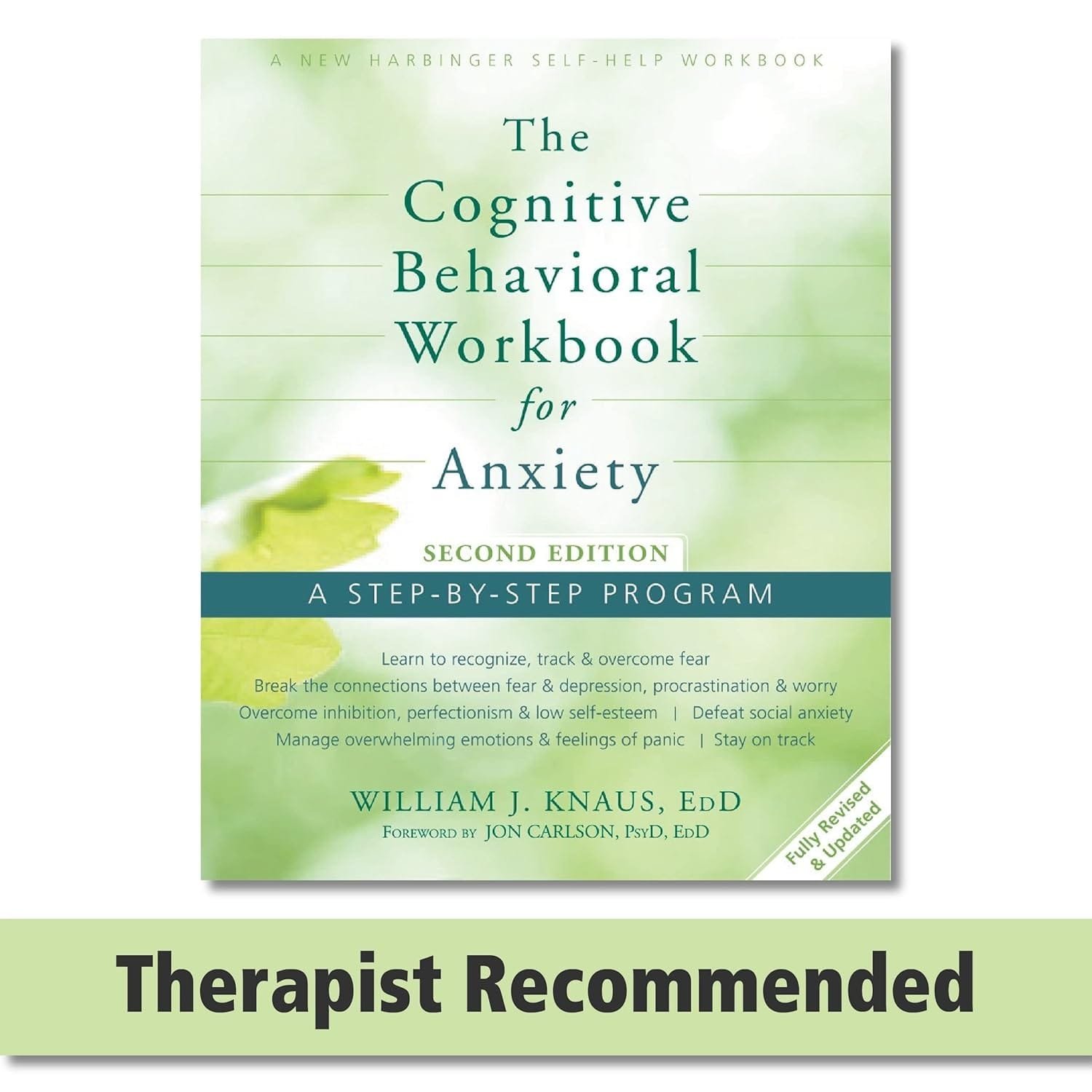 The Cognitive Behavioral Workbook for Anxiety: A Step-By-Step Program by William J. Knaus EdD and Jon Carlson PsyD EdD ABPP, a practical guide using CBT techniques to manage anxiety.