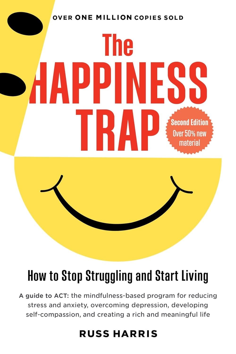 The Happiness Trap (Second Edition) by Russ Harris, an updated guide presenting Acceptance and Commitment Therapy (ACT) techniques to reduce stress, anxiety, and depression.