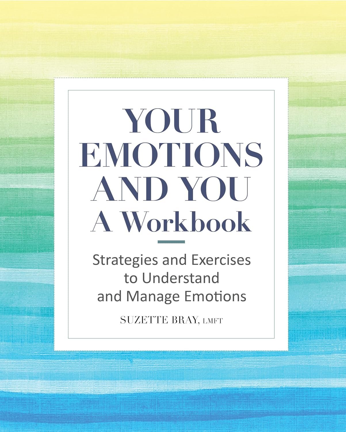 Your Emotions and You by Suzette Bray, a workbook with strategies and exercises to understand and manage emotions effectively.