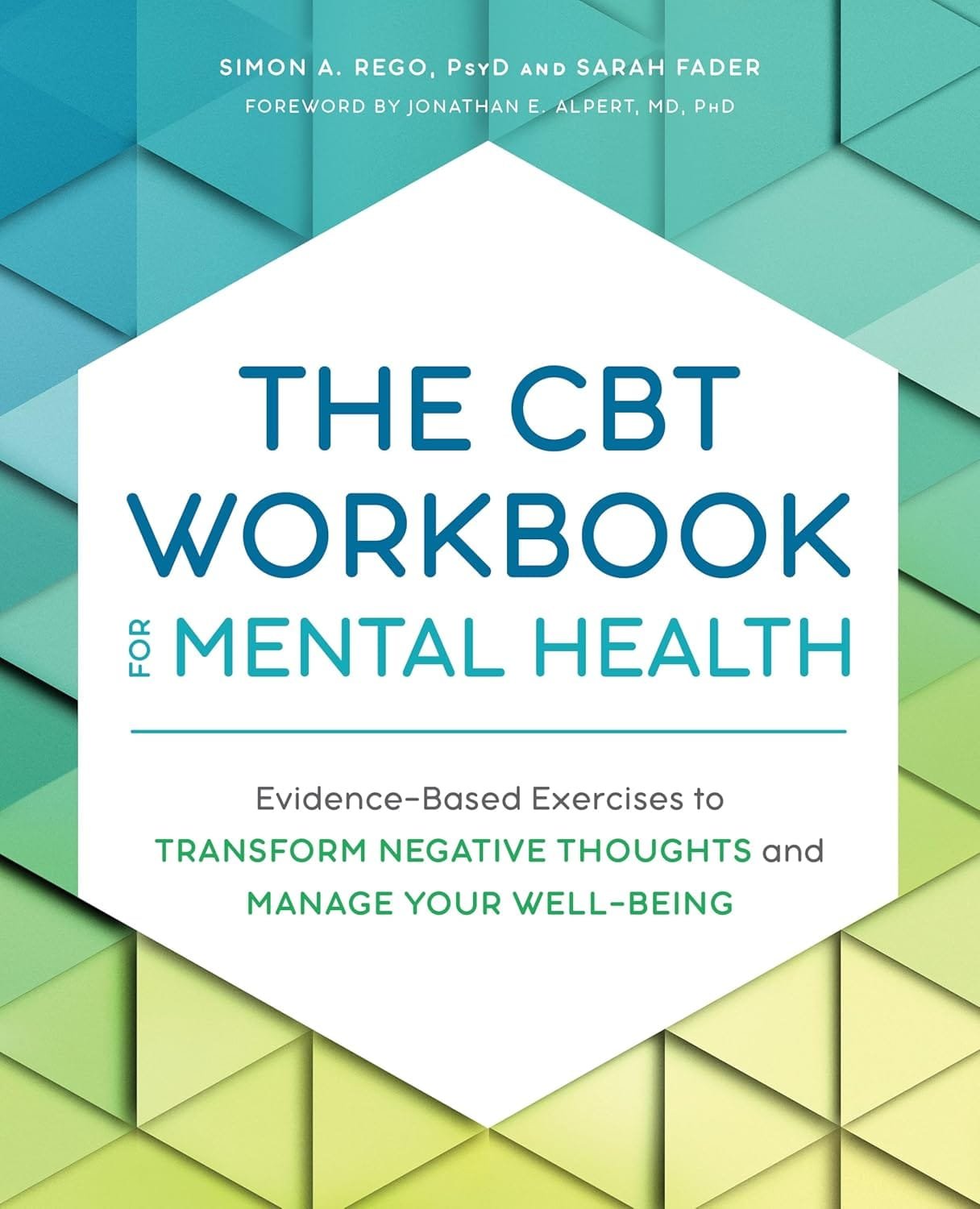 The CBT Workbook for Mental Health: Evidence-Based Exercises to Transform Negative Thoughts and Manage Your Well-Being, a practical guide to improving mental health using cognitive behavioral therapy techniques.