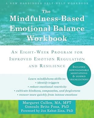 the mindfulness based emotional balance workbook an eight week program for improved emotion regulation and resilience