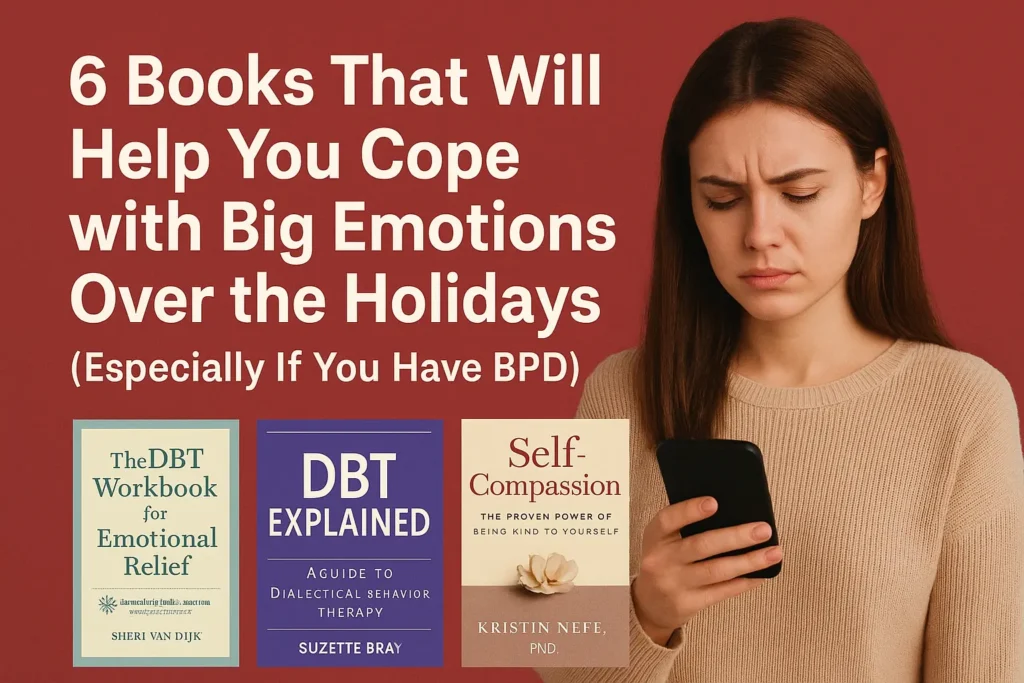 A digital graphic promoting the article “6 Books That Will Help You Cope with Big Emotions Over the Holidays (Especially If You Have BPD)”. The design features holiday-themed elements like soft lights and cozy seasonal tones, alongside visuals of books, symbolizing emotional support and self-help during the festive season.