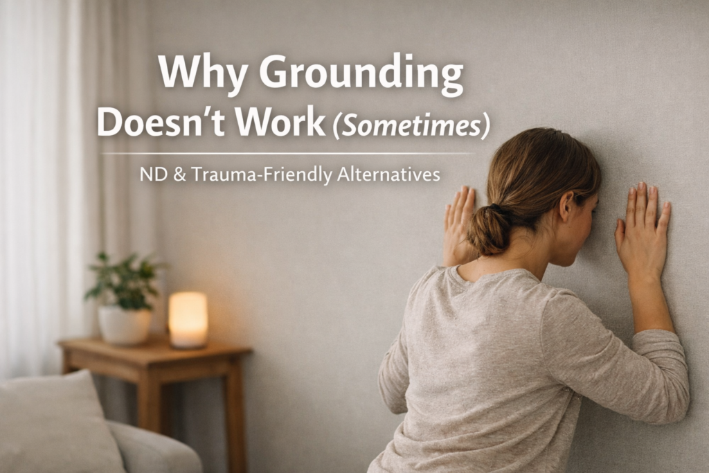 why doesn’t grounding work for me ND trauma guide